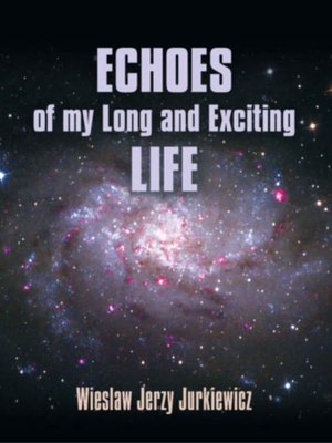 cover image of Echoes of my Long and Exciting Life